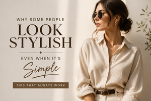 Why Some Women Always Look Stylish — Even With the Simplest Looks